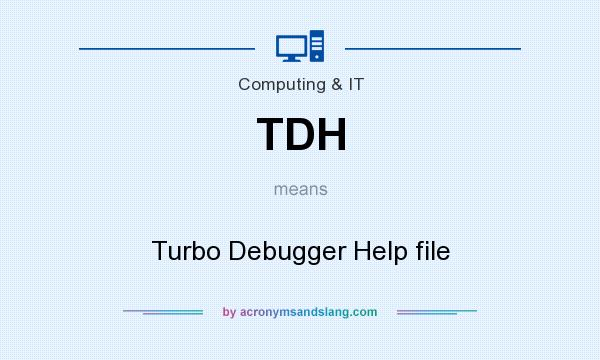 What does TDH mean? It stands for Turbo Debugger Help file