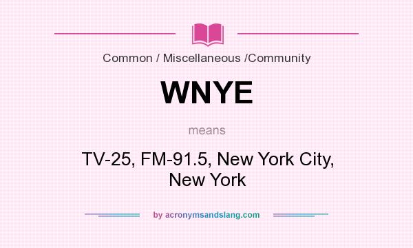 What does WNYE mean? It stands for TV-25, FM-91.5, New York City, New York