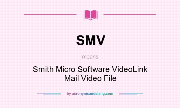 What does SMV mean? It stands for Smith Micro Software VideoLink Mail Video File