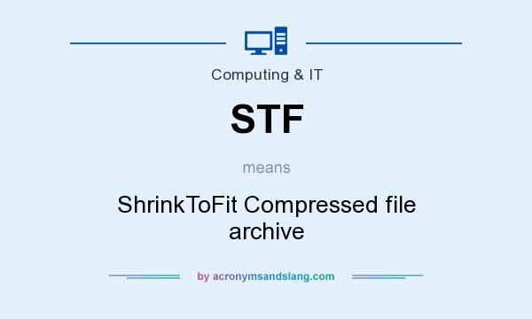 What does STF mean? It stands for ShrinkToFit Compressed file archive