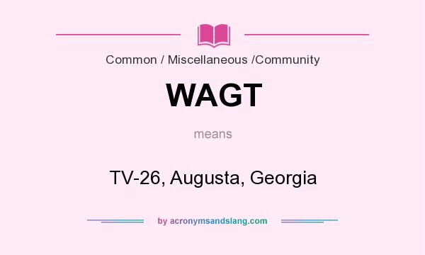 What does WAGT mean? It stands for TV-26, Augusta, Georgia