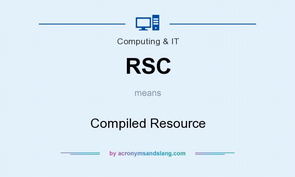 What does RSC mean? It stands for Compiled Resource