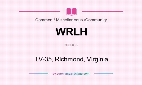 What does WRLH mean? It stands for TV-35, Richmond, Virginia
