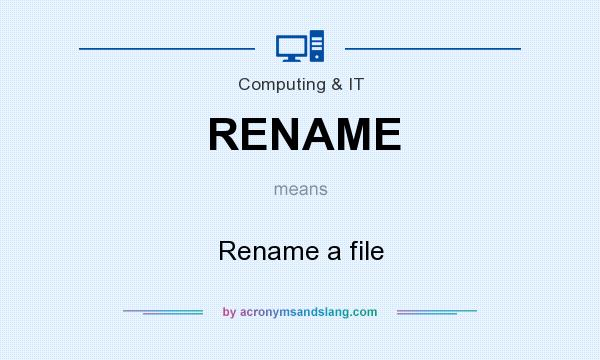 What does RENAME mean? It stands for Rename a file
