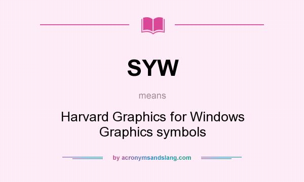 What does SYW mean? It stands for Harvard Graphics for Windows Graphics symbols