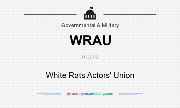 What does WRAU mean? It stands for White Rats Actors` Union