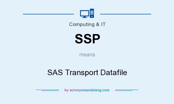 What does SSP mean? It stands for SAS Transport Datafile