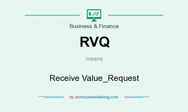 What does RVQ mean? It stands for Receive Value_Request