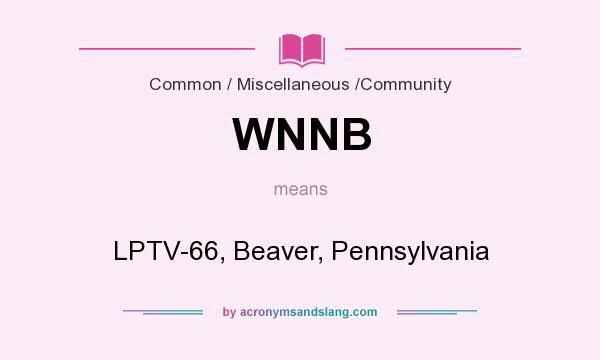 What does WNNB mean? It stands for LPTV-66, Beaver, Pennsylvania
