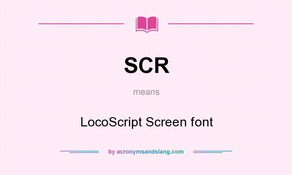 What does SCR mean? It stands for LocoScript Screen font