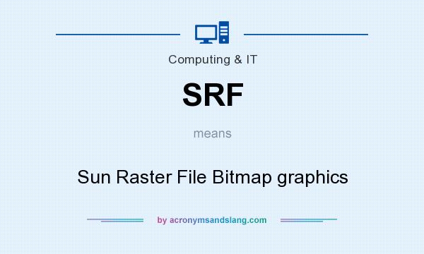 What does SRF mean? It stands for Sun Raster File Bitmap graphics