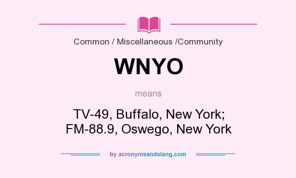 What does WNYO mean? It stands for TV-49, Buffalo, New York; FM-88.9, Oswego, New York