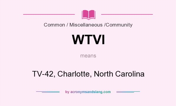 What does WTVI mean? It stands for TV-42, Charlotte, North Carolina