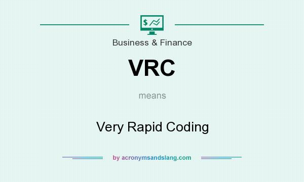 What does VRC mean? It stands for Very Rapid Coding