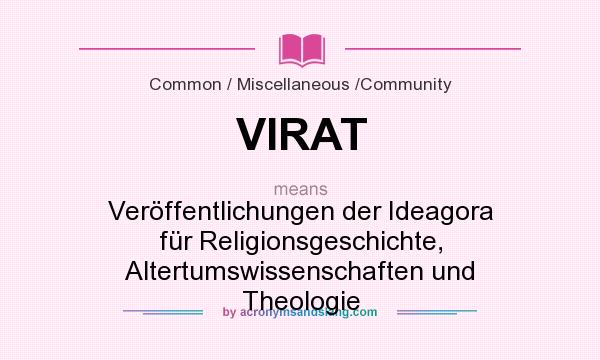 What does VIRAT mean? It stands for Veröffentlichungen der Ideagora für Religionsgeschichte, Altertumswissenschaften und Theologie