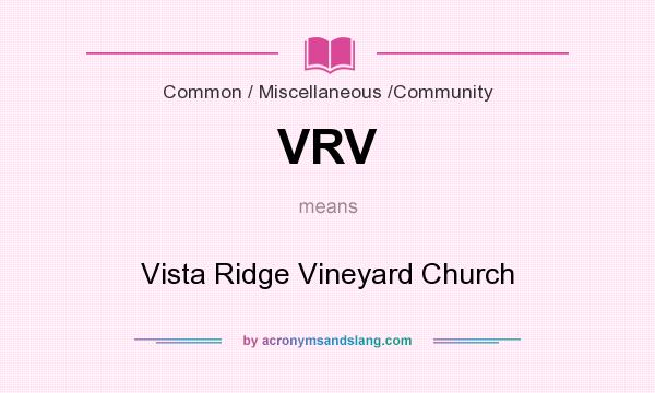 What does VRV mean? It stands for Vista Ridge Vineyard Church