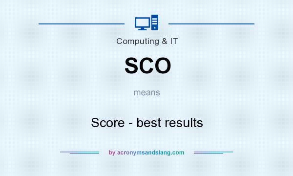 What does SCO mean? It stands for Score - best results