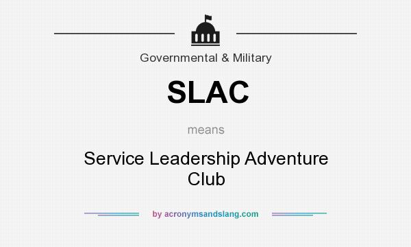 What does SLAC mean? It stands for Service Leadership Adventure Club