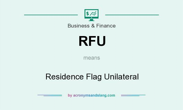 What does RFU mean? It stands for Residence Flag Unilateral