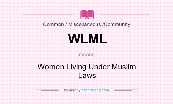 What does WLML mean? It stands for Women Living Under Muslim Laws