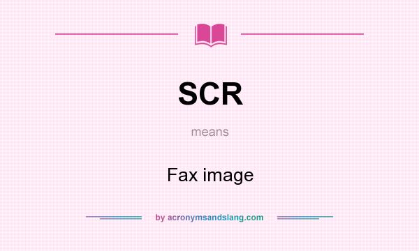 What does SCR mean? It stands for Fax image