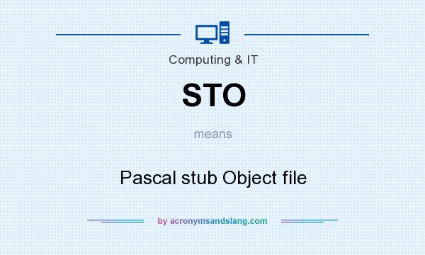 What does STO mean? It stands for Pascal stub Object file