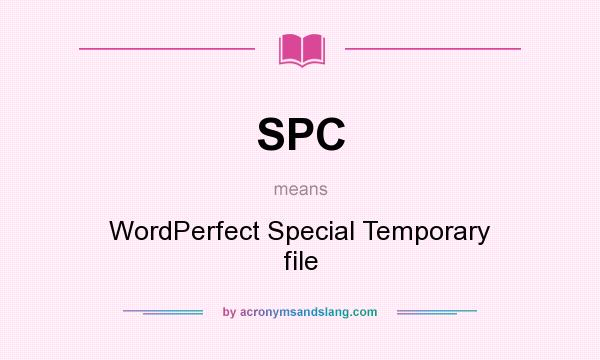 What does SPC mean? It stands for WordPerfect Special Temporary file