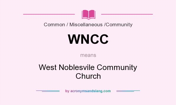 What does WNCC mean? It stands for West Noblesvile Community Church