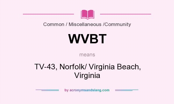 What does WVBT mean? It stands for TV-43, Norfolk/ Virginia Beach, Virginia