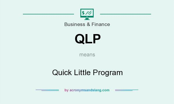 What does QLP mean? It stands for Quick Little Program