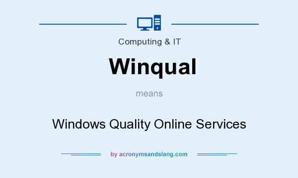 What does Winqual mean? It stands for Windows Quality Online Services