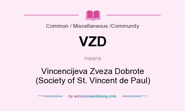 What does VZD mean? It stands for Vincencijeva Zveza Dobrote (Society of St. Vincent de Paul)