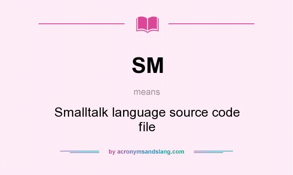 What does SM mean? It stands for Smalltalk language source code file