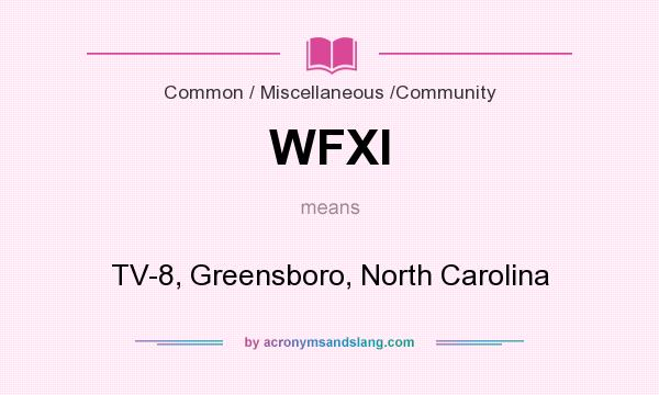 What does WFXI mean? It stands for TV-8, Greensboro, North Carolina