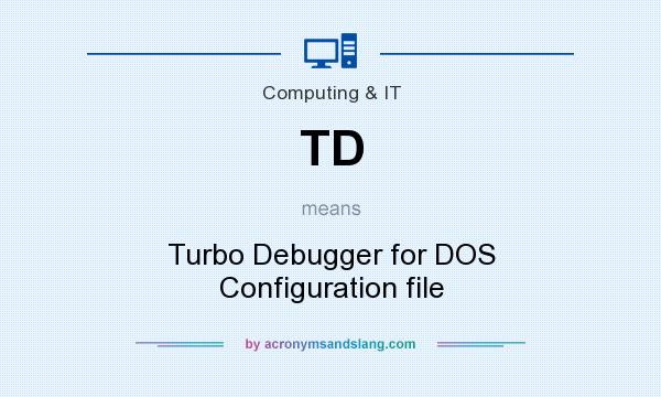 What does TD mean? It stands for Turbo Debugger for DOS Configuration file