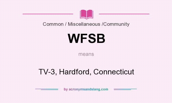 What does WFSB mean? It stands for TV-3, Hardford, Connecticut