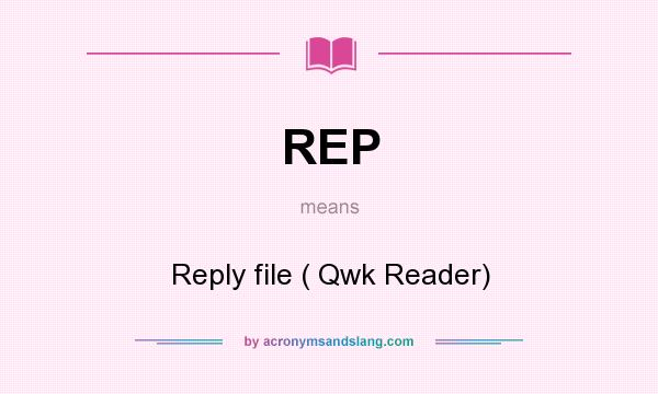 What does REP mean? It stands for Reply file ( Qwk Reader)