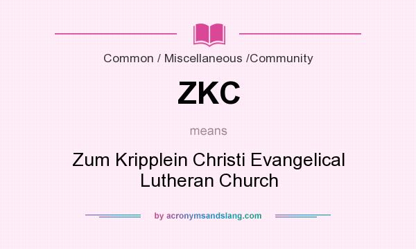 What does ZKC mean? It stands for Zum Kripplein Christi Evangelical Lutheran Church