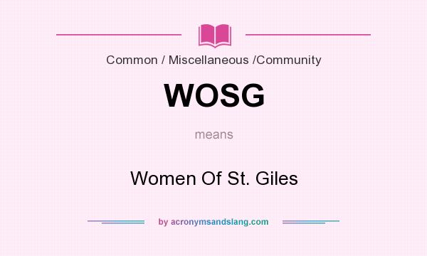 What does WOSG mean? It stands for Women Of St. Giles