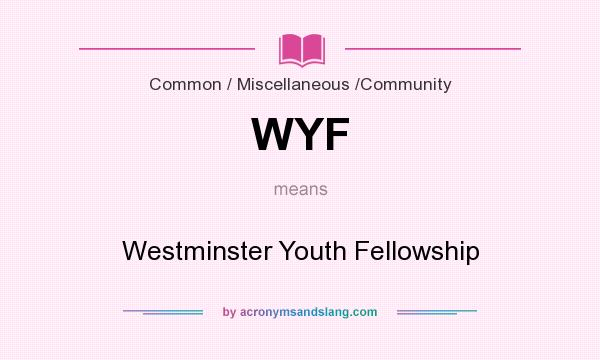 What does WYF mean? It stands for Westminster Youth Fellowship