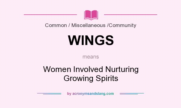 What does WINGS mean? It stands for Women Involved Nurturing Growing Spirits