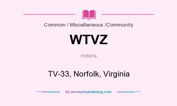 What does WTVZ mean? It stands for TV-33, Norfolk, Virginia