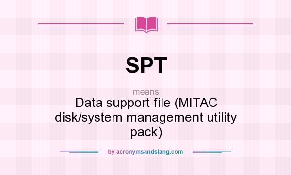 What does SPT mean? It stands for Data support file (MITAC disk/system management utility pack)