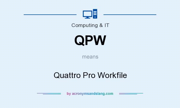 What does QPW mean? It stands for Quattro Pro Workfile