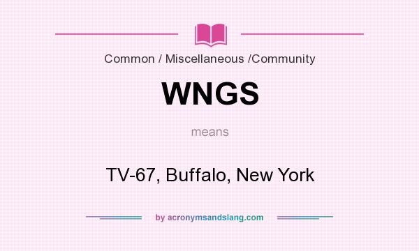 What does WNGS mean? It stands for TV-67, Buffalo, New York