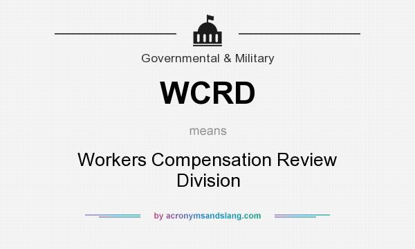 What does WCRD mean? It stands for Workers Compensation Review Division