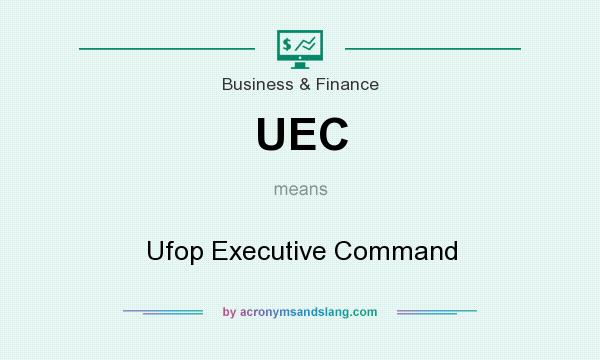 What does UEC mean? It stands for Ufop Executive Command