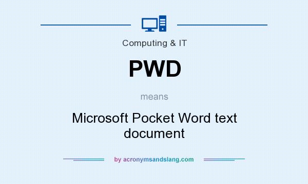 What does PWD mean? It stands for Microsoft Pocket Word text document