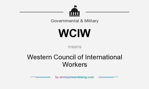 What does WCIW mean? It stands for Western Council of International Workers