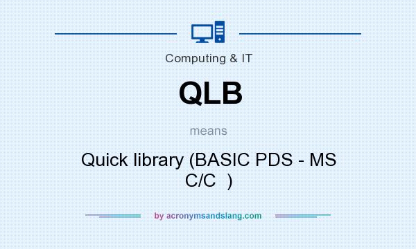 What does QLB mean? It stands for Quick library (BASIC PDS - MS C/C  )